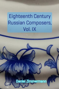 Title: Eighteenth Century Russian Composers, Vol. IX, Author: Daniel Zimmermann