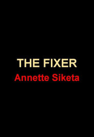 Title: The Fixer, Author: Annette Siketa