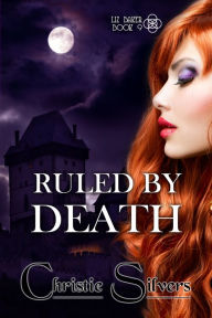 Title: Ruled by Death (Liz Baker, Book 9), Author: Christie Silvers