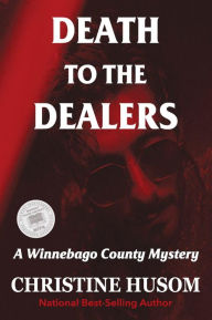 Title: Death To The Dealers, Author: Christine Husom