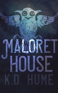 Title: Maloret House, Author: K. D. Hume