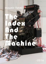 Title: The Index and The Machine, Author: Mounir Fatmi