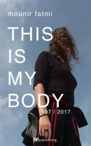 Title: This Is My Body, Author: Mounir Fatmi