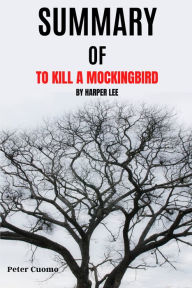 Title: Summary of To Kill a Mockingbird by Harper Lee, Author: Peter Cuomo