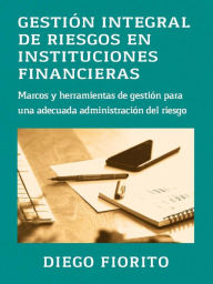Title: Gestión integral de riesgos en instituciones financieras, Author: Diego Fiorito