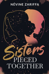 Title: Sisters Pieced Together, Author: Nevine Zariffa