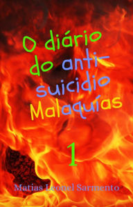 Title: O Diario Do anti-suicidio Malaquias, Author: Matias Leonel Sarmento