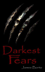 Title: Darkest Fears, Author: James Borto