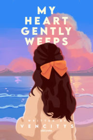 Title: My Heart Gently Weeps, Author: Vencitys