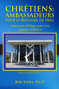 Title: Chrétiens Ambassadeurs Pour le Royaume de Dieu, Author: Bob Thiel