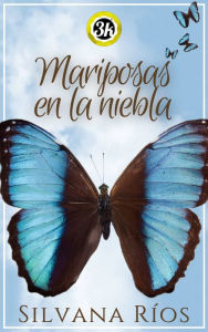 Title: Mariposas en la niebla, Author: Silvana Ríos