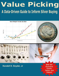 Title: Value Picking: A Data-Driven Guide to Inform Silver Buying, Author: Kendell Snyder Jr