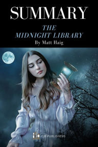 Title: Summary of The Midnight Library by Matt Haig, Author: C.B. Publishers
