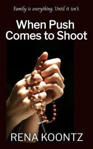 Title: When Push Comes to Shoot, Author: Rena Koontz