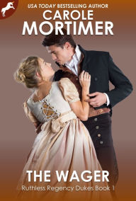 Title: The Wager (Ruthless Regency Dukes 1), Author: Carole Mortimer