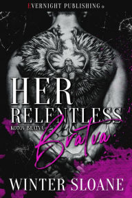 Title: Her Relentless Bratva, Author: Winter Sloane