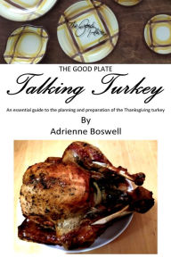 Title: The Good Plate Talking Turkey, Author: Adrienne Boswell