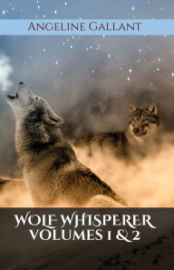 Title: Wolf Whisperer 1, 2, Author: Angeline Gallant