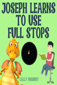 Title: Joseph Learns to Use Full Stops, Author: Cally Finsbury