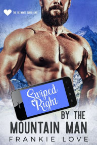 Title: Swiped Right by the Mountain Man (The Mountain Men of Linesworth Book 6), Author: Frankie Love