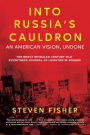Into Russia's Cauldron: An American Vision, Undone