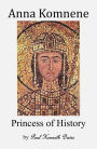 Anna Komnene Princess of History