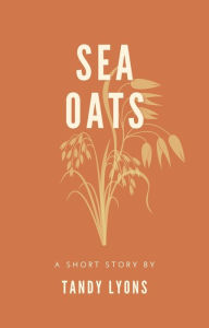 Title: Sea Oats, Author: Tandy Lyons