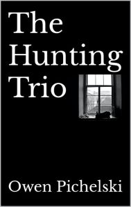 Title: The Hunting Trio, Author: Owen Pichelski