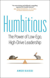 Title: Humbitious: The Power of Low-Ego, High-Drive Leadership, Author: Amer Kaissi