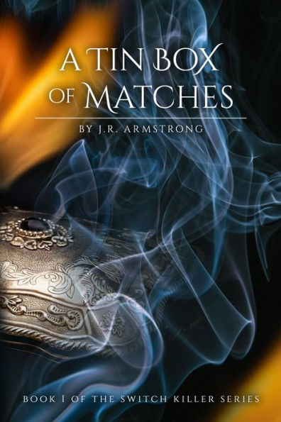 A Tin Box of Matches Book 1 of the Switch Killer Series