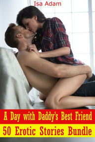 Title: A Day with Daddy's Best Friend: 50 Erotic Stories Bundle, Author: Isa Adam