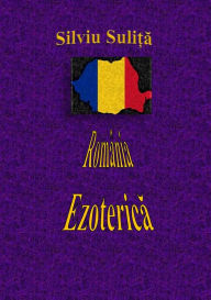 Title: Romania Ezoterica, Author: Silviu Suli?a