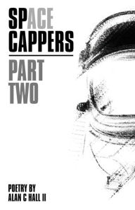 Title: SpACE Cappers, Part Two, Author: Alan C Hall II