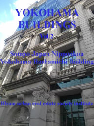 Title: Yokohama Buildings Vol.2 Sompo Japan Nipponkoa Yokohama Bashamichi Building, Author: BIsam Urban Real Estate Society Institute