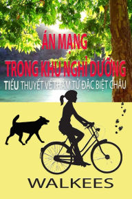 Title: An mang trong khu nghi duong: Bo tieu thuyet ly ky ve Chau - Co be tham tu dac biet, Author: Walkees