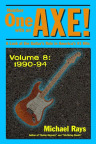 Title: Number One with an Axe! A Look at the Guitar's Role in America's #1 Hits, Volume 8, 1990-94, Author: Michael Rays