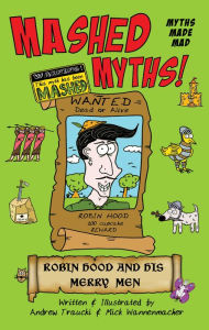 Title: Mashed Myths: Robin Hood & His Merry Men, Author: Andrew Traucki