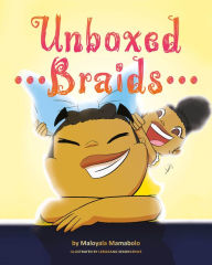 Title: Unboxed Braids, Author: Maloyela Mamabolo