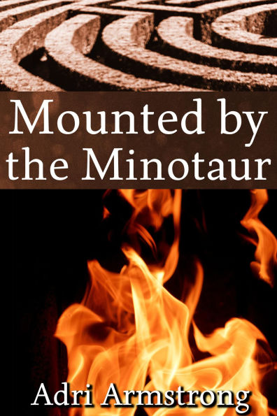 Mounted by the Minotaur (A Kinky Collection, #8)
