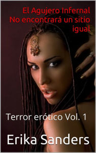 Title: El Agujero Infernal. No encontrará un sitio igual, Author: Erika Sanders