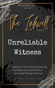 Title: The Inkwell presents: Unreliable Witness, Author: The Inkwell