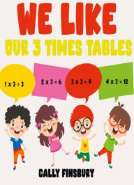 Title: We Like Our 3 Times Tables, Author: Cally Finsbury