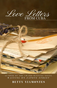 Title: Love Letters from Cuba, Author: Betty Viamontes