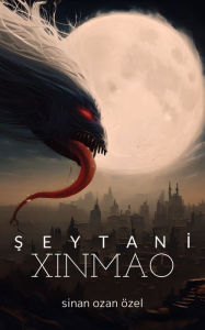 Title: Seytani: Xinmao, Author: Sinan Ozan Özel