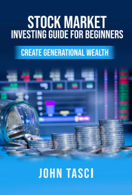 Title: Stock Market Investing Guide for Beginners, Author: John Tasci