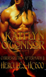 Title: Cyberevolution Aftermath II: Hercules Hc600, Author: Kaitlyn O'Connor