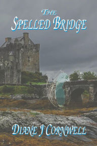 Title: The Spelled Bridge, Author: Diane J Cornwell
