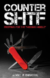 Title: Counter SHTF: Prepping for the Missing Middle, Author: Previn D. Govender