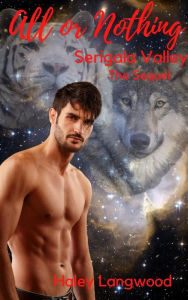 Title: All or Nothing Serigala Valley the Sequel, Author: Haley Langwood