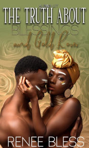 Title: The Truth About Blessings and Gold Roses, Author: Renee Bless
